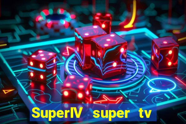 SuperIV super tv ao vivo super super tv